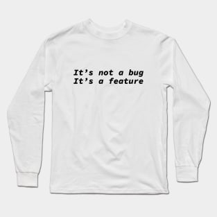 It's not a bug it's a feature - funny coding design Long Sleeve T-Shirt